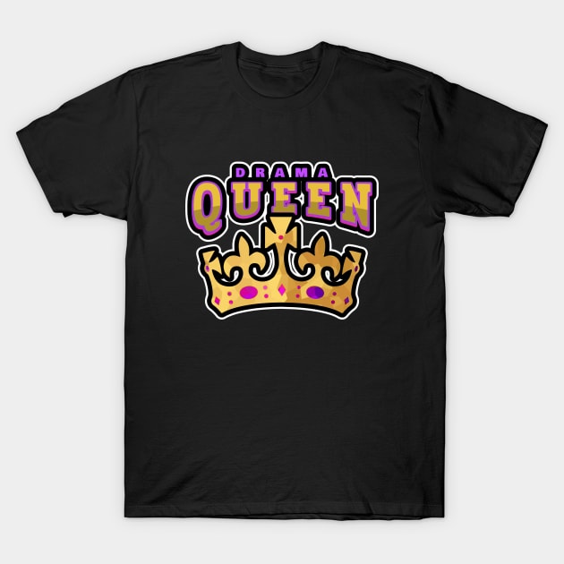 Drama Queen T-Shirt by SartorisArt1